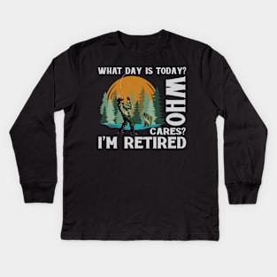 What Day Is Today Who Cares I'm Retired Fishing Kids Long Sleeve T-Shirt